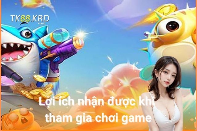 Lợi ích nhận được khi tham gia chơi game