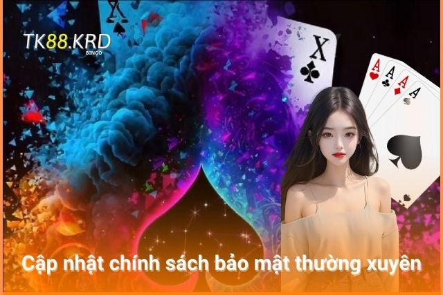 TK88 thường xuyên cập nhật chính sách bảo mật