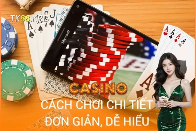 Hướng dẫn cách chơi chi tiết, đơn giản, dễ hiểu